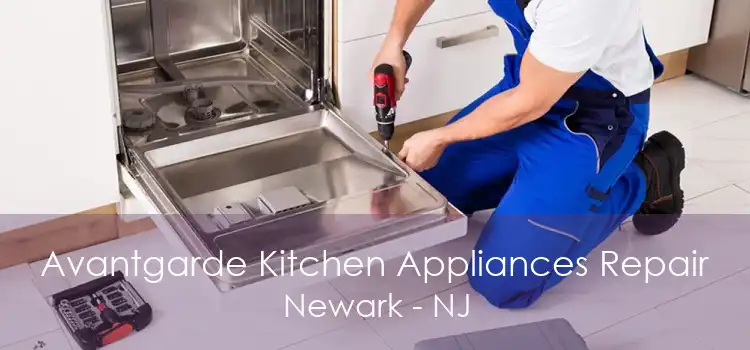 Avantgarde Kitchen Appliances Repair Newark - NJ