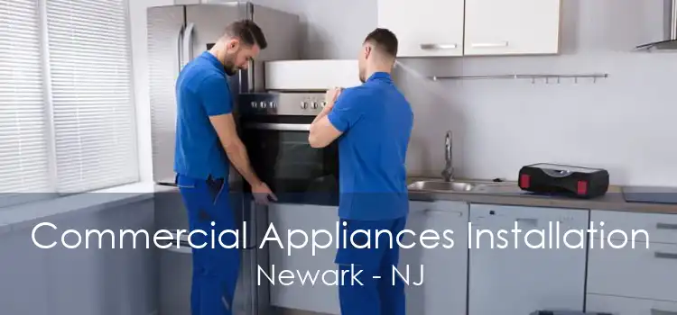 Commercial Appliances Installation Newark - NJ