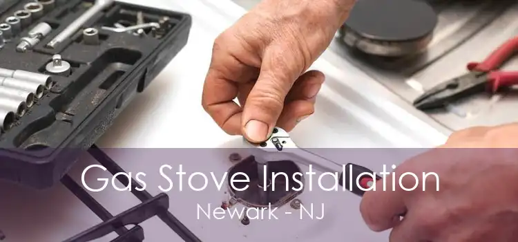 Gas Stove Installation Newark - NJ