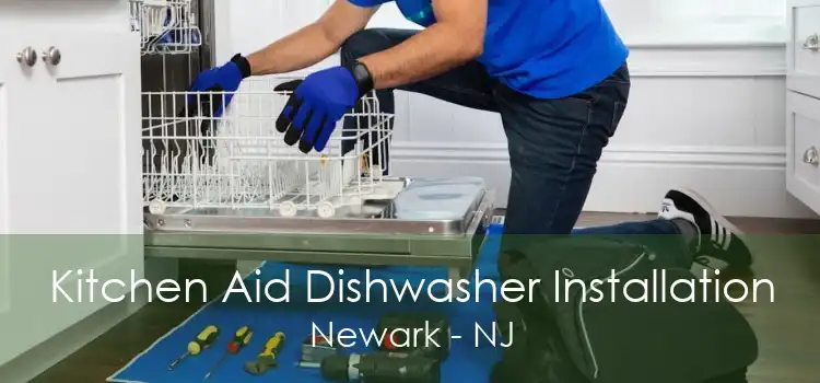 Kitchen Aid Dishwasher Installation Newark - NJ