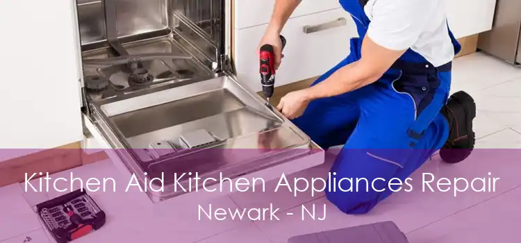 Kitchen Aid Kitchen Appliances Repair Newark - NJ