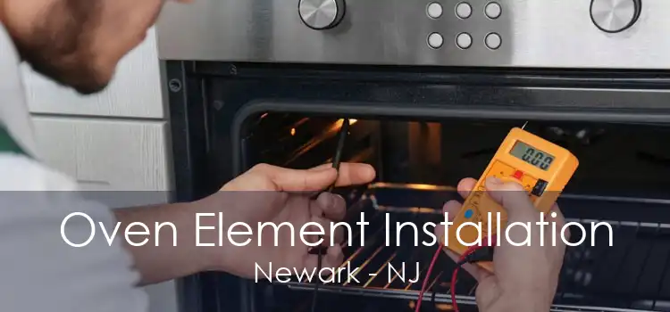 Oven Element Installation Newark - NJ