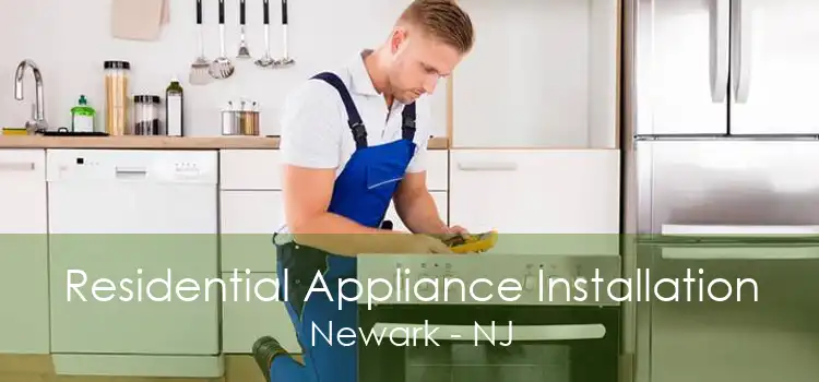 Residential Appliance Installation Newark - NJ